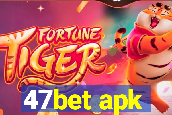 47bet apk